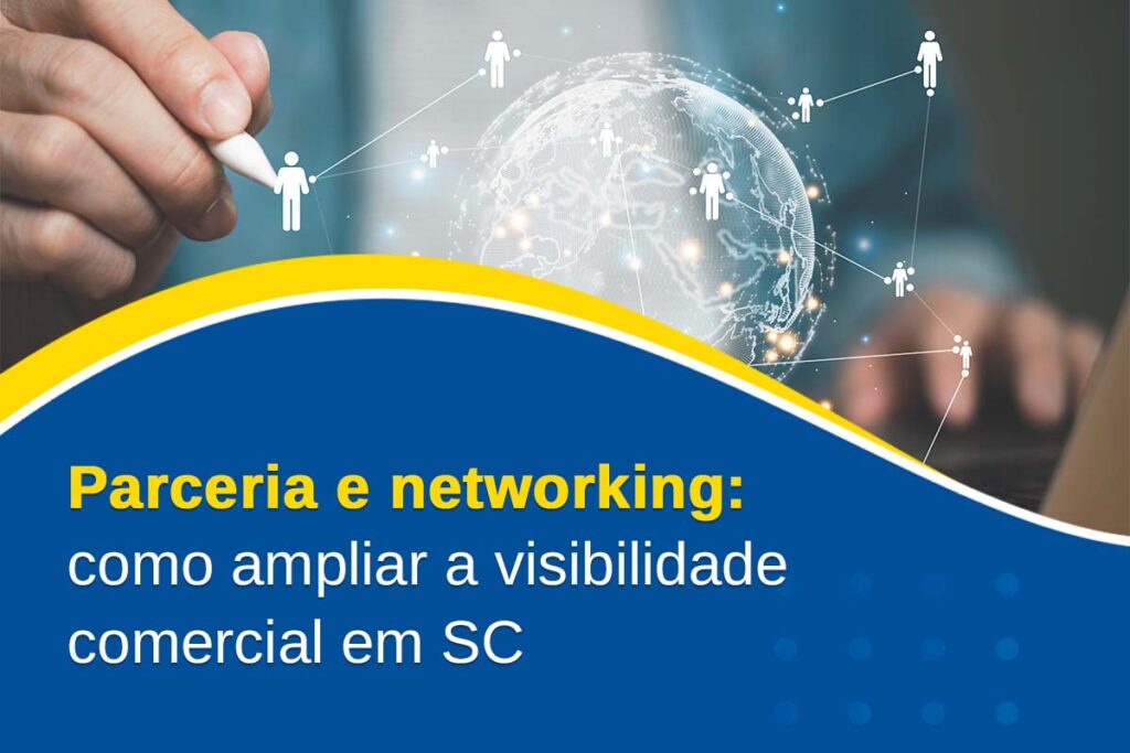 Conheça estratégias eficazes de parceria e networking para impulsionar sua visibilidade comercial em Santa Catarina e expandir o seu negócio.