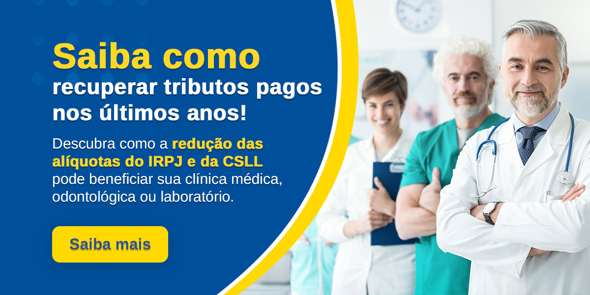 Descubra como clínicas e laboratórios podem aproveitar a redução das alíquotas do IRPJ e da CSLL para economizar e recuperar tributos pagos a mais.