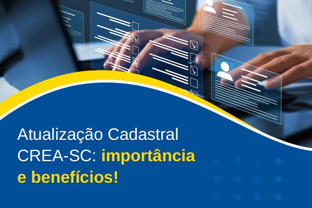 Entenda por que a atualização cadastral no CREA-SC é importante para profissionais e empresas registrados e conheça as vantagens exclusivas!